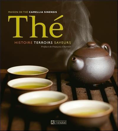 Thé : histoire, terroirs, saveurs