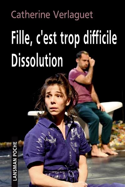 Fille, c'est trop difficile. Dissolution