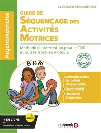 Guide de séquençage des activités motrices : méthode d'intervention pour le TDC et autres troubles moteurs : enfants, adolescents Guide de séquençage des activités motrices : méthode d'intervention pour le TDC et autres troubles moteurs : enfants, adolescents