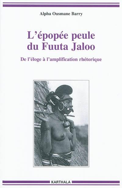 L'épopée peule du Fuuta Jaloo : de l'éloge à l'amplification rhétorique