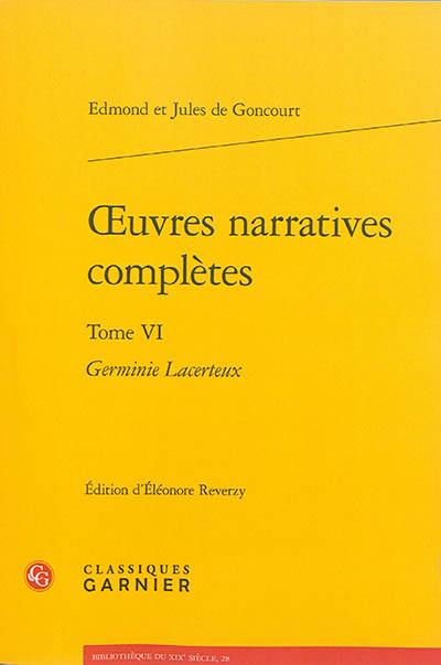 Oeuvres narratives complètes. Vol. 6. Germinie Lacerteux