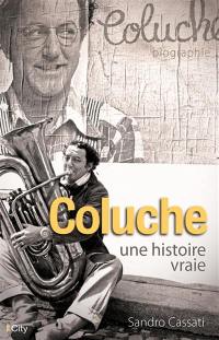 Coluche : une histoire vraie