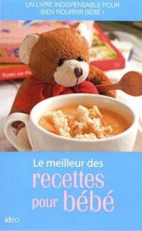 Le meilleur des recettes pour bébé : un livre indispensable pour bien nourrir bébé !