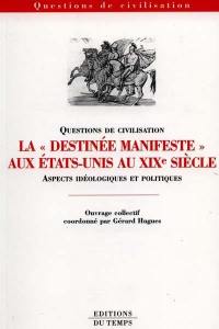 La Destinée manifeste aux Etats-Unis au XIXe siècle : aspects idéologiques et politiques