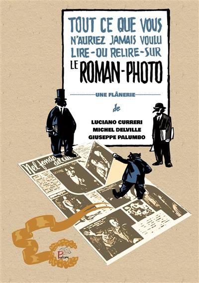 Tout ce que vous n'auriez jamais voulu lire-ou relire-sur le roman-photo