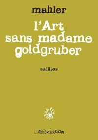 L'art sans madame Goldgruber : saillies