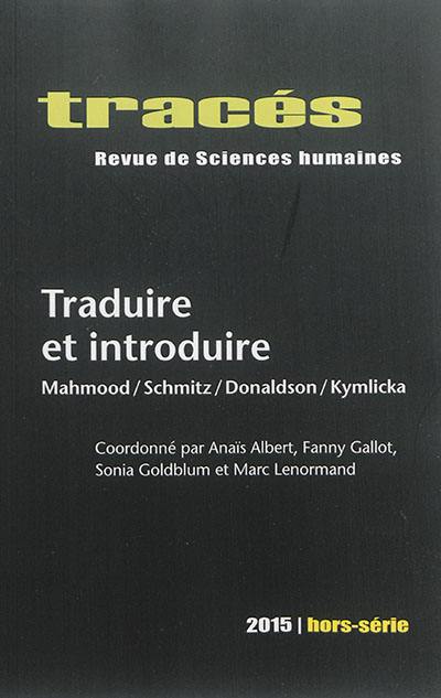 Tracés, hors série, n° 2015. Traduire et introduire : Mahmood, Schmitz, Donaldson, Kymlica