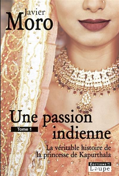 Une passion indienne : la véritable histoire de la princesse de Kapurthala