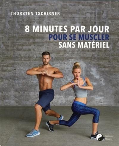 8 minutes par jour pour se muscler sans matériel