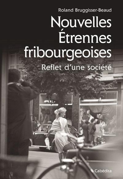 Nouvelles étrennes fribourgeoises : reflet d'une société