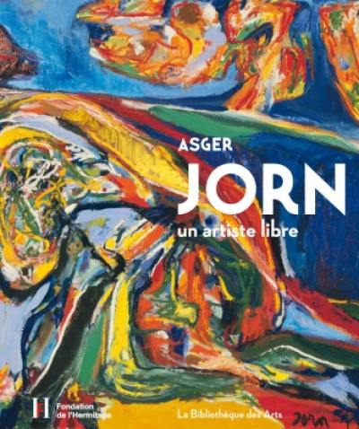 Asger Jorn : un artiste libre