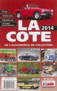 La cote de l'automobile de collection 2014 : la cote officielle de la vie de l'auto : 1.160 photos, 10.700 modèles cotés, 1.647 résultats de ventes aux enchères, tendances du marché