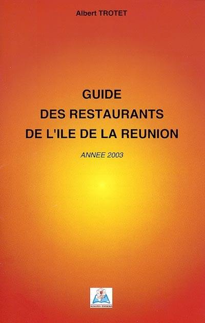 Guide des restaurants de l'île de la Réunion : année 2003