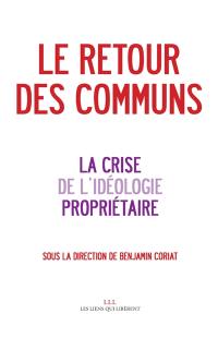 Le retour des communs : la crise de l'idéologie propriétaire