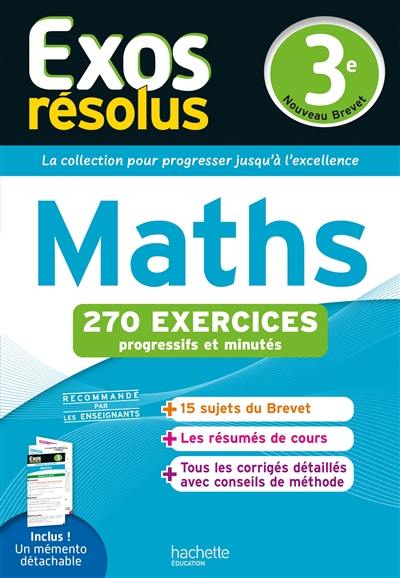 Maths 3e : 270 exercices progressifs et minutés : nouveau brevet