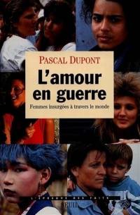 L'amour en guerre : femmes insurgées à travers le monde