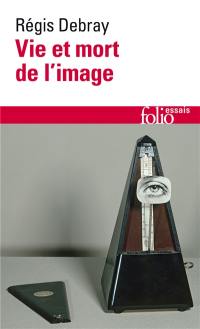 Vie et mort de l'image : une histoire du regard en Occident