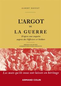 L'argot de la guerre : les mots qu'ils nous ont laissés en héritage : d'après une enquête auprès des officiers et soldats