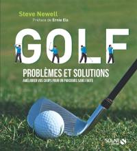 Golf : problèmes et solutions : améliorer vos coups pour un parcours sans faute