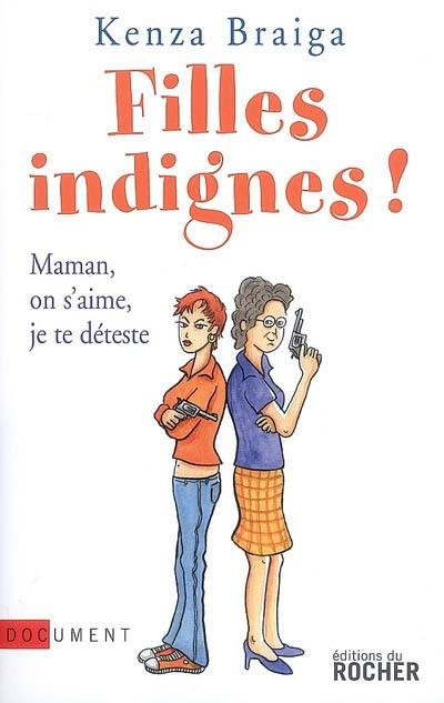 Filles indignes ! : maman, on s'aime, je te déteste