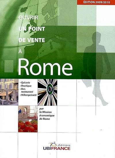 Ouvrir un point de vente à Rome : épicerie, boutique, bar, restaurant, hébergement