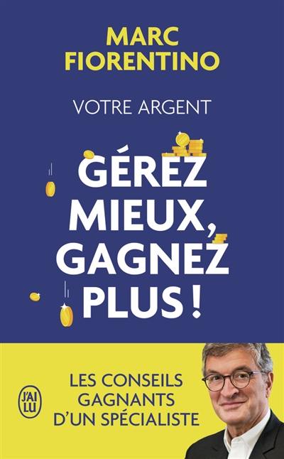 Votre argent : gérez mieux, gagnez plus !