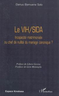 Le VIH-sida : incapacité matrimoniale ou chef de nullité du mariage canonique ?