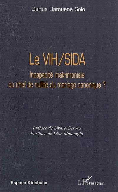 Le VIH-sida : incapacité matrimoniale ou chef de nullité du mariage canonique ?