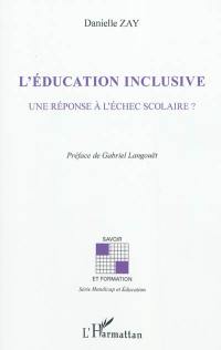 L'éducation inclusive : une réponse à l'échec scolaire ?