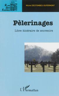 Pèlerinages : libre itinéraire de souvenirs