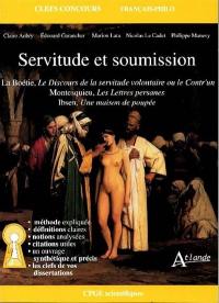 Servitude et soumission : La Boétie, Le discours de la servitude volontaire ou Le contr'un ; Montesquieu, Les lettres persanes ; Ibsen, Une maison de poupée : CPGE scientifiques