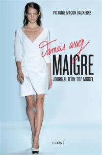 Jamais assez maigre : journal d'un top model