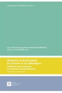 Mémoire et droit pénal en France et en Allemagne. Gedächtnis und Strafrecht in Frankreich und Deutschland