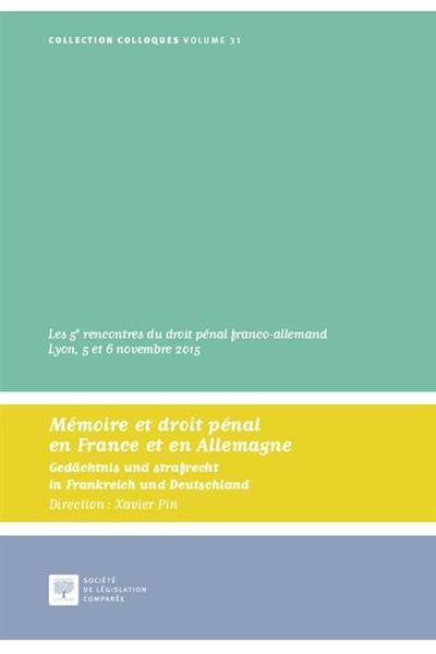 Mémoire et droit pénal en France et en Allemagne. Gedächtnis und Strafrecht in Frankreich und Deutschland