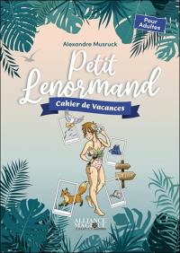 Petit Lenormand : cahier de vacances : pour adultes