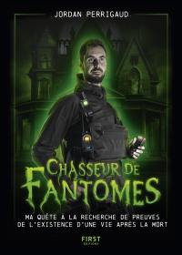 Chasseur de fantômes : ma quête à la recherche de preuves de l'existence d'une vie après la mort