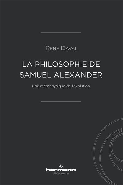 La philosophie de Samuel Alexander : une métaphysique de l'évolution