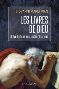 Les livres de Dieu : une brève histoire des textes chrétiens