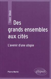 Des grands ensembles aux cités : l'avenir d'une utopie