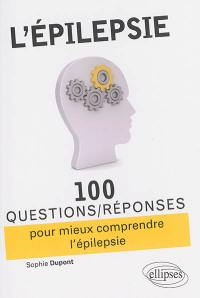 L'épilepsie : 100 questions-réponses pour mieux comprendre l'épilepsie