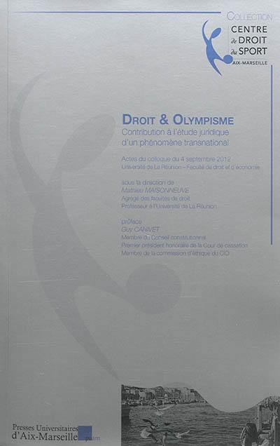 Droit & olympisme : contribution à l'étude juridique d'un phénomène transnational : actes du colloque du 4 septembre 2012, Université de La Réunion, Faculté de droit et d'économie