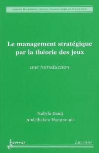 Le management stratégique par la théorie des jeux : une introduction