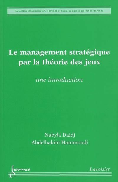 Le management stratégique par la théorie des jeux : une introduction