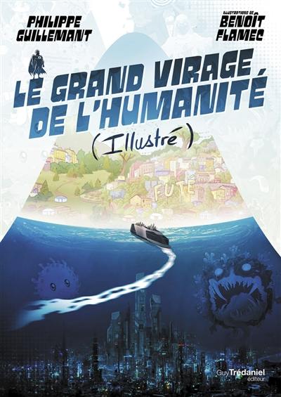 Le grand virage de l'humanité (illustré) : de la déroute du transhumanisme à l'éveil de la conscience collective