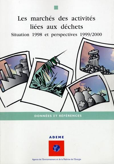 Les marchés des activités liées aux déchets : situation 1998 et perspectives 1999/2000