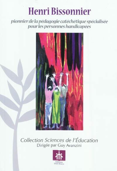 Henri Bissonnier : pionnier de la pédagogie catéchétique spécialisée pour les personnes handicapées