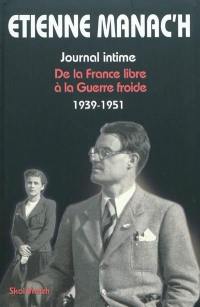 Journal intime. Vol. 2. De la France libre à la Guerre froide, 1939-1945