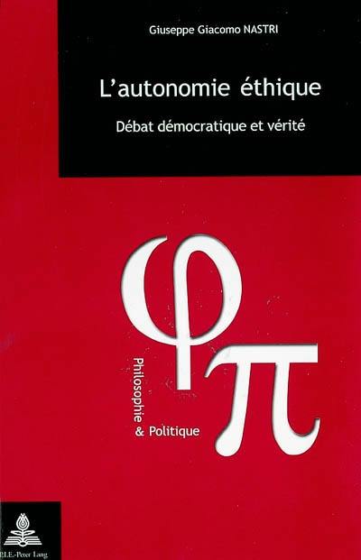 L'autonomie éthique : débat démocratique et vérité