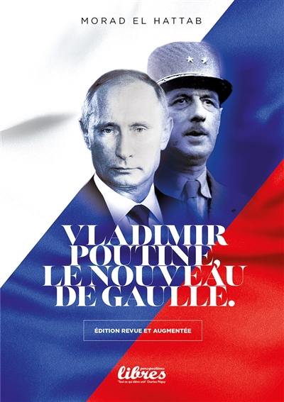 Vladimir Poutine, le nouveau De Gaulle : essai