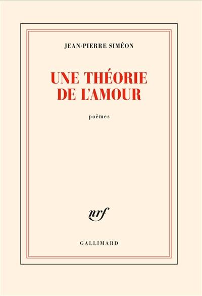 Une théorie de l'amour : poèmes